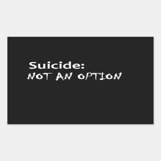 Suicide not an option rectangular sticker