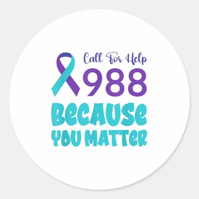Suicide Prevention 988 Call For Help Because You  Classic Round Sticker (Front)