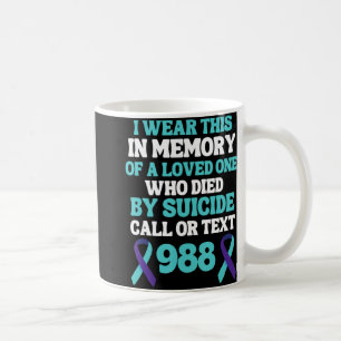 Suicide Prevention 988 Hotline In Memory Of Loved Coffee Mug