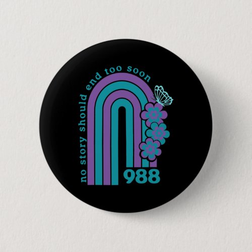 Suicide Prevention 988 No Story Should End Too Soo Button