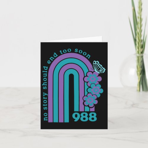 Suicide Prevention 988 No Story Should End Too Soo Card