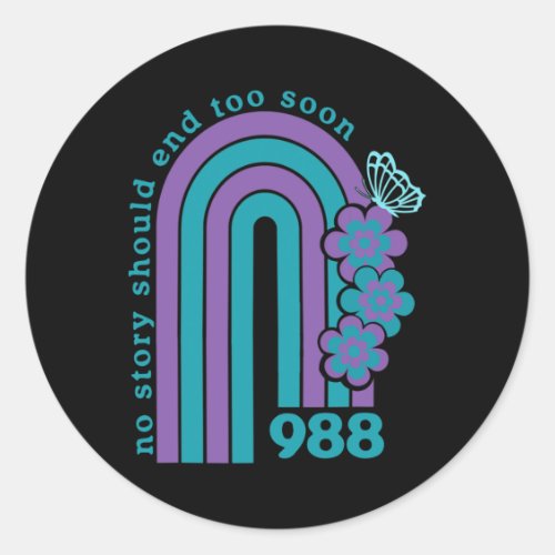 Suicide Prevention 988 No Story Should End Too Soo Classic Round Sticker