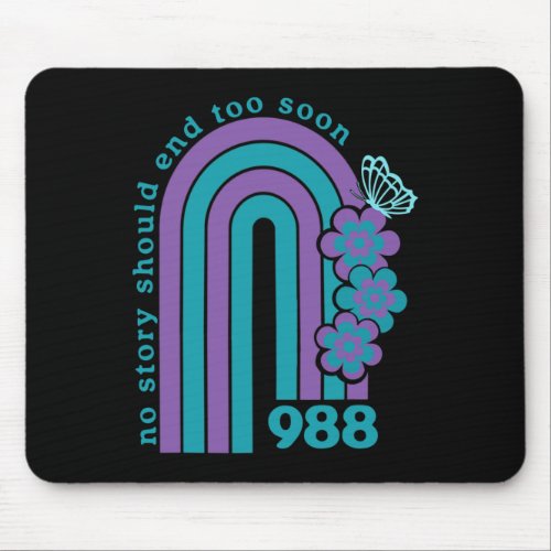 Suicide Prevention 988 No Story Should End Too Soo Mouse Pad