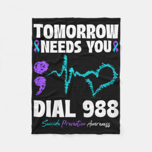 Suicide Prevention 988 Tomorrow Needs You Mental H Fleece Blanket
