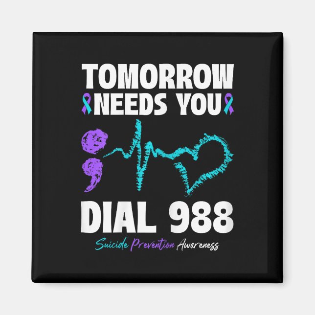 Suicide Prevention 988 Tomorrow Needs You Mental H Magnet (Front)