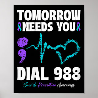 Suicide Prevention 988 Tomorrow Needs You Mental H Poster