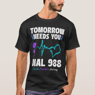 Suicide Prevention 988 Tomorrow Needs You Mental H T-Shirt