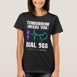 Suicide Prevention 988 Tomorrow Needs You Mental H T-Shirt