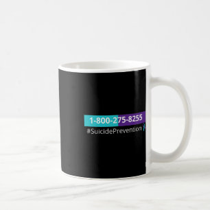 Suicide Prevention Awareness 1-800-273-8255 Coffee Mug