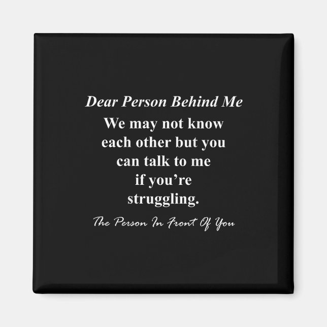 Suicide Prevention Awareness Dear Person Behind Me Magnet (Front)