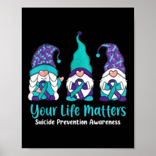 Suicide Prevention Awareness Gnome Your Life S Gno Poster