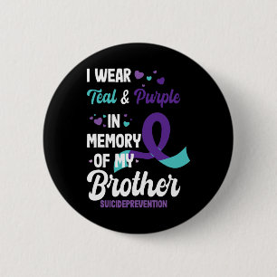 Suicide Prevention Awareness In Memory Of Brother  Button