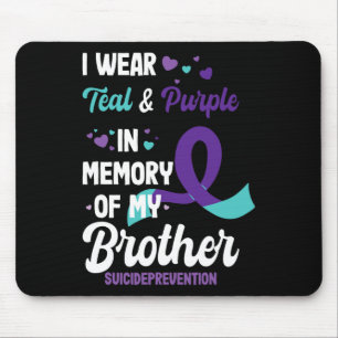 Suicide Prevention Awareness In Memory Of Brother  Mouse Pad