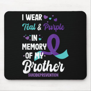 Suicide Prevention Awareness In Memory Of Brother  Mouse Pad