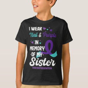 Suicide Prevention Awareness In Memory Of Sister  T-Shirt
