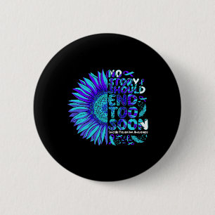Suicide Prevention Awareness No Story Should End T Button