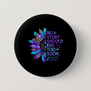 Suicide Prevention Awareness No Story Should End T Button