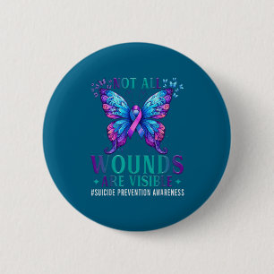 Suicide Prevention Awareness Not All Wounds Are Vi Button
