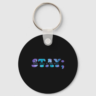 Suicide Prevention Awareness Stay Your Story Is No Keychain
