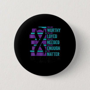 Suicide Prevention Awareness You Are Worthy Loved  Button