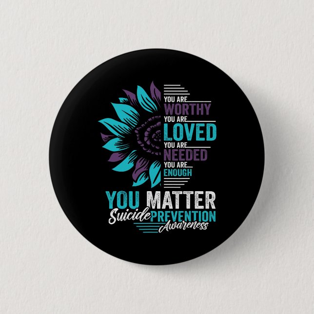 Suicide Prevention Awareness You Are Worthy Loved  Button (Front)