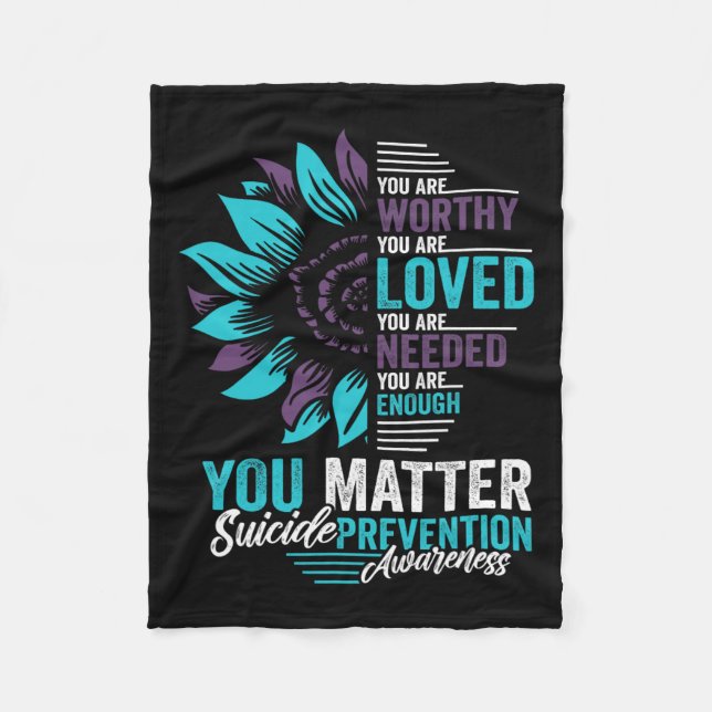 Suicide Prevention Awareness You Are Worthy Loved  Fleece Blanket (Front)
