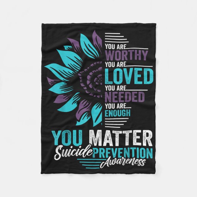 Suicide Prevention Awareness You Are Worthy Loved  Fleece Blanket (Front)