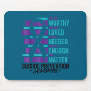 Suicide Prevention Awareness You Are Worthy Loved  Mouse Pad