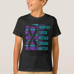 Suicide Prevention Awareness You Are Worthy Loved  T-Shirt