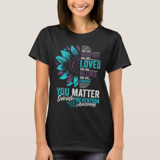 Suicide Prevention Awareness You Are Worthy Loved  T-Shirt