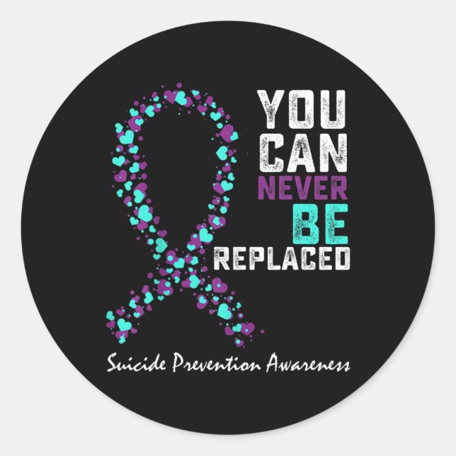 Suicide Prevention Awareness You Can Never Be Repl Classic Round Sticker (Front)