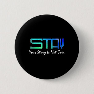 Suicide Prevention Awareness _ Your Story Is Not O Button
