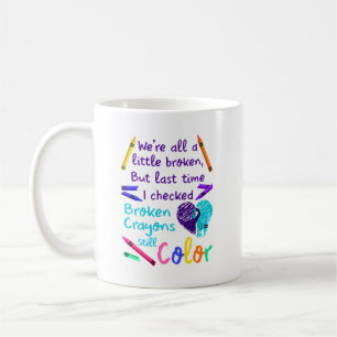Suicide Prevention Broken Crayons Still Color Coffee Mug