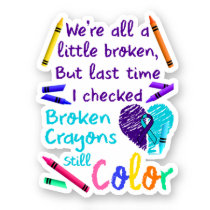 Suicide Prevention Broken Crayons Still Color Sticker