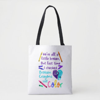 Suicide Prevention Broken Crayons Still Color Tote Bag