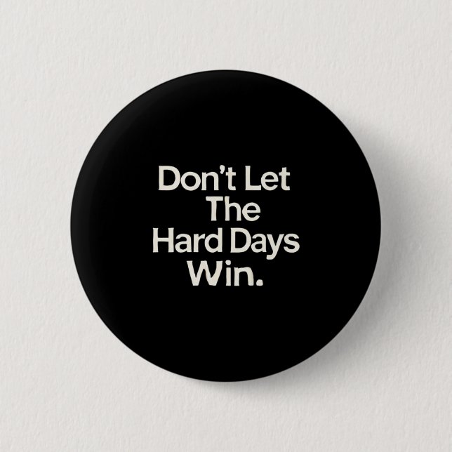 Suicide Prevention- Don't Let The Hard Days Win Pr Button (Front)