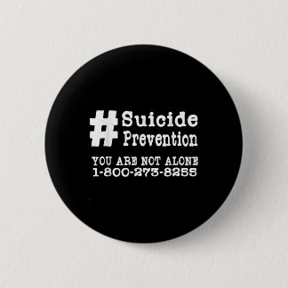 Suicide Prevention Hashtag Tshirt _ Mental Health Button