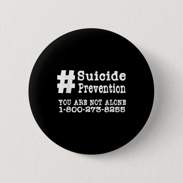 Suicide Prevention Hashtag Tshirt _ Mental Health  Button (Front)
