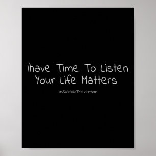 Suicide Prevention I Have Time To Listen Your Life Poster