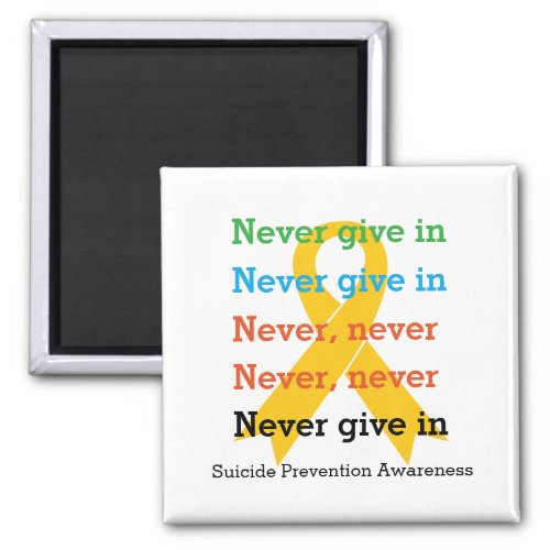 Suicide Prevention NEVER GIVE IN Churchill Quote Magnet