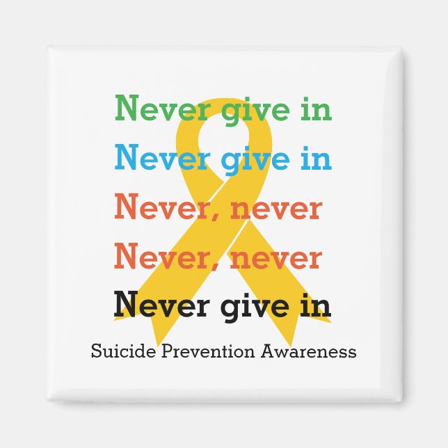 Suicide Prevention NEVER GIVE IN Churchill Quote Magnet (Front)