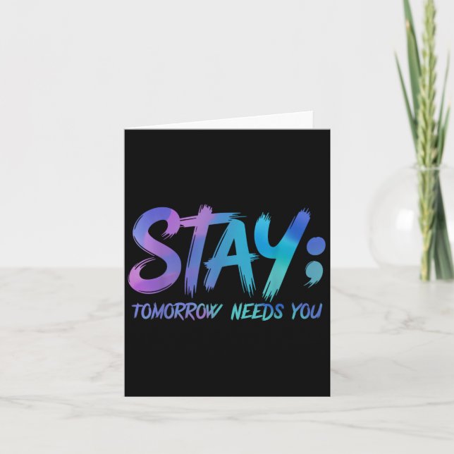 Suicide Prevention Stay Tomorrow Needs You Awarene Card (Front)