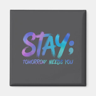 Suicide Prevention Stay Tomorrow Needs You Awarene Magnet