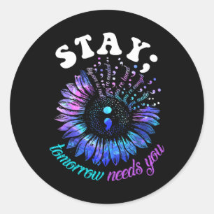 Suicide Prevention Stay Tomorrow Needs You Mental  Classic Round Sticker