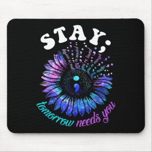 Suicide Prevention Stay Tomorrow Needs You Mental Mouse Pad