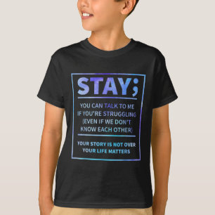 Suicide Prevention - Stay Your Life S Semicolon  T-Shirt