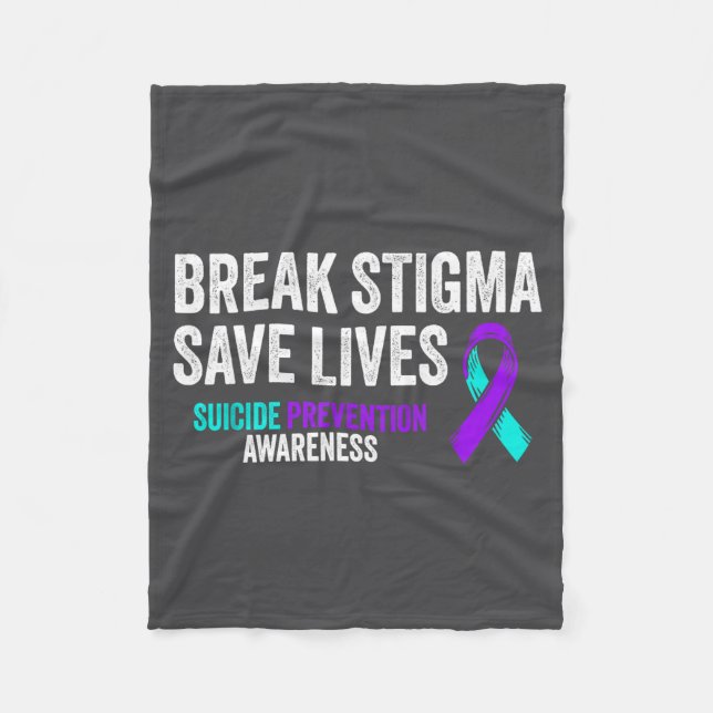 Suicide Prevention Suprt Break Stigma Suicide Awar Fleece Blanket (Front)