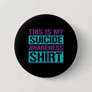 Suicide Prevention - This Is My Suicide Awareness  Button