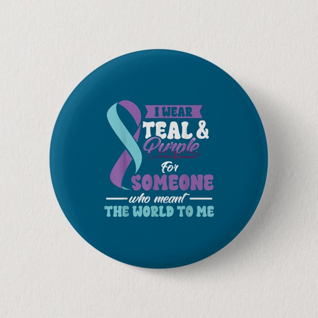 Suicide Prevention Wear Teal Purple Someone Meant  Button (Front)