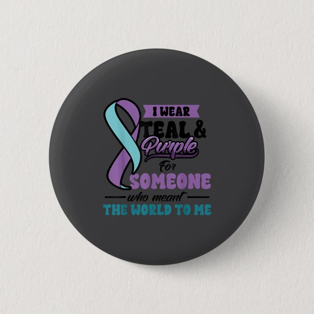 Suicide Prevention Wear Teal Purple Someone Meant  Button (Front)